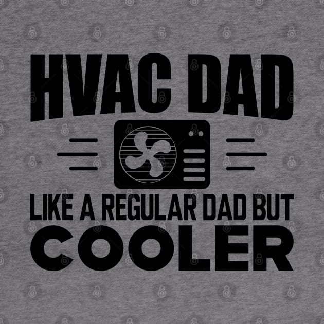 HVAC Dad like a regular dad but cooler by KC Happy Shop